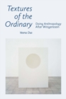 Textures of the Ordinary : Doing Anthropology after Wittgenstein - eBook