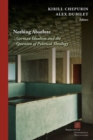Nothing Absolute : German Idealism and the Question of Political Theology - Book
