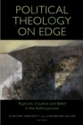 Political Theology on Edge : Ruptures of Justice and Belief in the Anthropocene - eBook