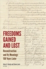 Freedoms Gained and Lost : Reconstruction and Its Meanings 150 Years Later - Book