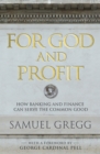 For God and Profit : How Banking and Finance Can Serve the Common Good - Book