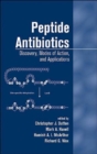 Peptide Antibiotics : Discovery Modes Of Action And Applications - Book