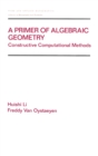 A Primer of Algebraic Geometry : Constructive Computational Methods - Book