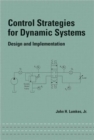 Control Strategies for Dynamic Systems : Design and Implementation - Book