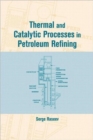 Thermal and Catalytic Processes in Petroleum Refining - Book
