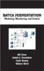Batch Fermentation : Modeling: Monitoring, and Control - Book