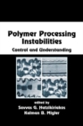 Polymer Processing Instabilities : Control and Understanding - Book
