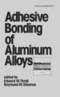Adhesive Bonding of Aluminum Alloys - Book