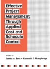 Effective Project Management Through Applied Cost and Schedule Control - Book