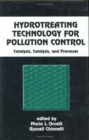 Hydrotreating Technology for Pollution Control : Catalysts, Catalysis, and Processes - Book