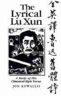 The Lyrical Lu Xun : A Study of His Classical-style Verse - Book
