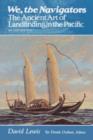 We, the Navigators : Ancient Art of Landfinding in the Pacific - Book
