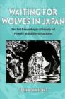 Waiting for Wolves in Japan : An Anthropological Study of People-wildlife Relations - Book