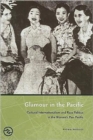 Glamour in the Pacific : Cultural Internationalism and Race Politics in the Women's Pan-Pacific - Book