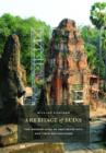 A Heritage of Ruins : The Ancient Sites of Southeast Asia and Their Conservation - Book