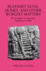 Buddhist Nuns, Monks, and Other Worldly Matters : Recent Papers on Monastic Buddhism in India - Book