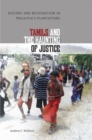Tamils and the Haunting of Justice : History and Recognition in Malaysia's Plantations - Book