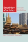 Buddhism after Mao : Negotiations, Continuities, and Reinventions - Book