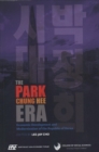 The Park Chung Hee Era : Economic Development and Modernization of the Republic of Korea - Book