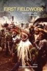 First Fieldwork : Pacific Anthropology, 1960-1985 - Book