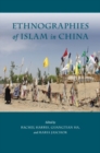 Ethnographies of Islam in China - Book