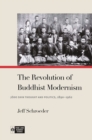 The Revolution of Buddhist Modernism : Jodo Shin Thought and Politics, 1890-1962 - Book