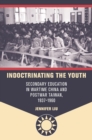 Indoctrinating the Youth : Secondary Education in Wartime China and Postwar Taiwan, 1937-1960 - Book