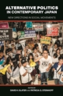 Alternative Politics in Contemporary Japan : New Directions in Social Movements - Book