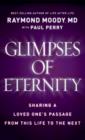 Glimpses of Eternity: Sharing a Loved One's Passage from This Life to the Next - eBook