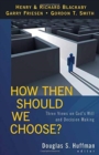How Then Should We Choose? - Three Views on God`s Will and Decision Making - Book