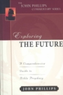 Exploring the Future - A Comprehensive Guide to Bible Prophecy - Book