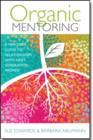 Organic Mentoring - A Mentor's Guide to Relationships with Next Generation Women - Book