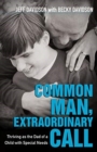 Common Man, Extraordinary Call - Thriving as the Dad of a Child with Special Needs - Book
