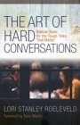 The Art of Hard Conversations - Biblical Tools for the Tough Talks That Matter - Book