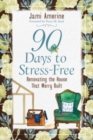 90 Days to Stress Free : Renovating the House That Worry Built - Book