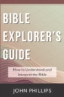 Bible Explorer's Guide : How to Understand and Interpret the Bible - Book