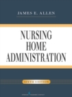 Nursing Home Administration, Sixth Edition - eBook
