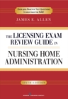 The Licensing Exam Review Guide in Nursing Home Administration, 6th Edition - eBook