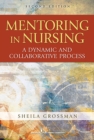Mentoring in Nursing : A Dynamic and Collaborative Process, Second Edition - Book