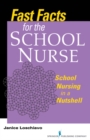 Fast Facts for the School Nurse : School Nursing in a Nutshell - eBook