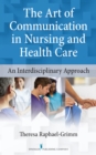 The Art of Communication in Nursing and Health Care : An Interdisciplinary Approach - eBook
