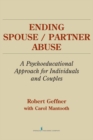 Ending Spouse/Partner Abuse : A Psychoeducational Approach for Individuals and Couples - Book