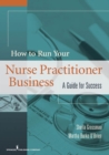 How to Run Your Nurse Practitioner Business : A Guide for Success - eBook