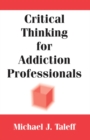 Critical Thinking for Addiction Professionals - Book