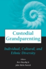 Custodial Grandparenting : Individual, Cultural, and Ethnic Diversity - eBook