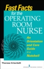 Fast Facts for the Operating Room Nurse : An Orientation and Care Guide in a Nutshell - eBook