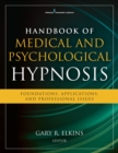 Handbook of Medical and Psychological Hypnosis : Foundations, Applications, and Professional Issues - eBook