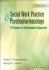 Social Work Practice and Psychopharmacology : A Person-in-Environment Approach - Book