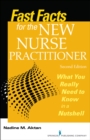 Fast Facts for the New Nurse Practitioner : What You Really Need to Know in a Nutshell - Book