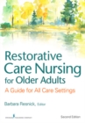 Restorative Care Nursing for Older Adults : A Guide For All Care Settings - Book